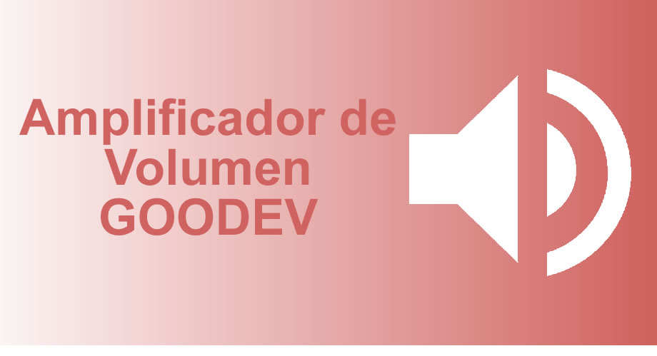 Amplificador de Volumen GOODEV